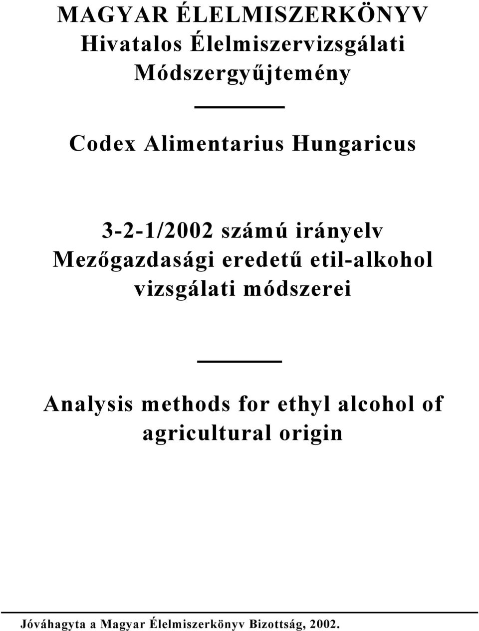 eredetű etil-alkohol vizsgálati módszerei Analysis methods for ethyl