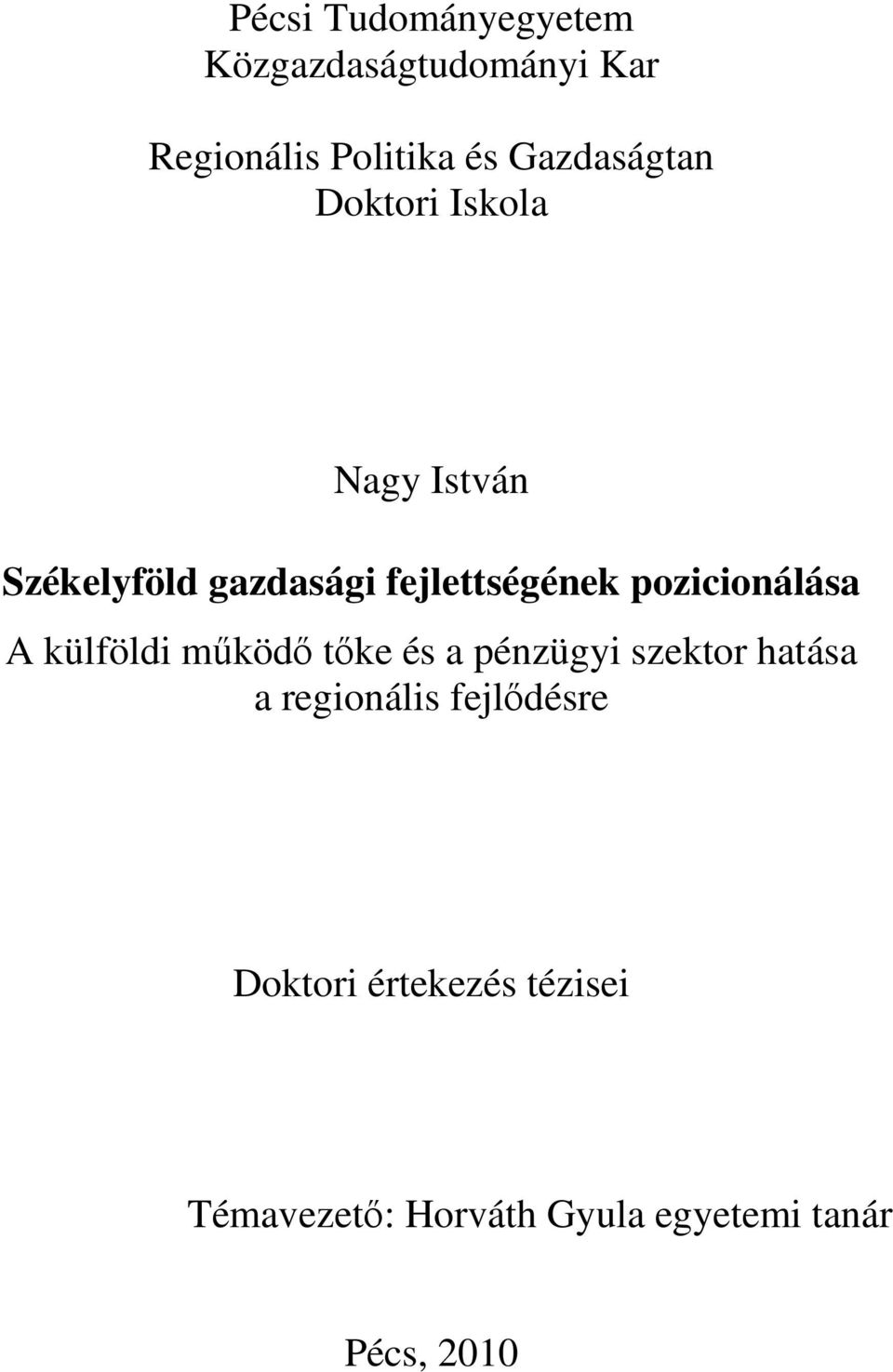 pozicionálása A külföldi mőködı tıke és a pénzügyi szektor hatása a regionális