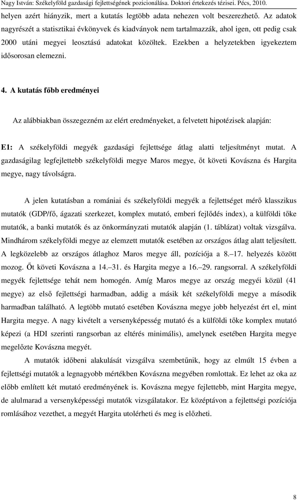 Ezekben a helyzetekben igyekeztem idısorosan elemezni. 4.