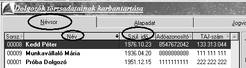 Lehetősége van továbbá a dolgozók sorszám, név, születési idő, adóazonosító jel és TAJ szám szerint történő elrendezésére, attól függően melyik adat szerint szeretné sorba rendezni őket.