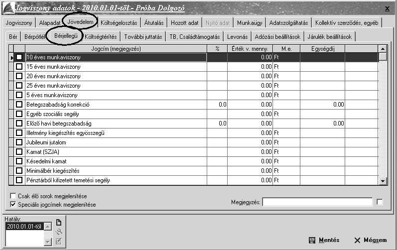 Sokféle bérpótlék jogcím található ezen a fülön belül. Azon bérpótlék jogcímeket jelölje be, melyeket havi rendszerességgel, vagy több hónapon át ad a dolgozónak.