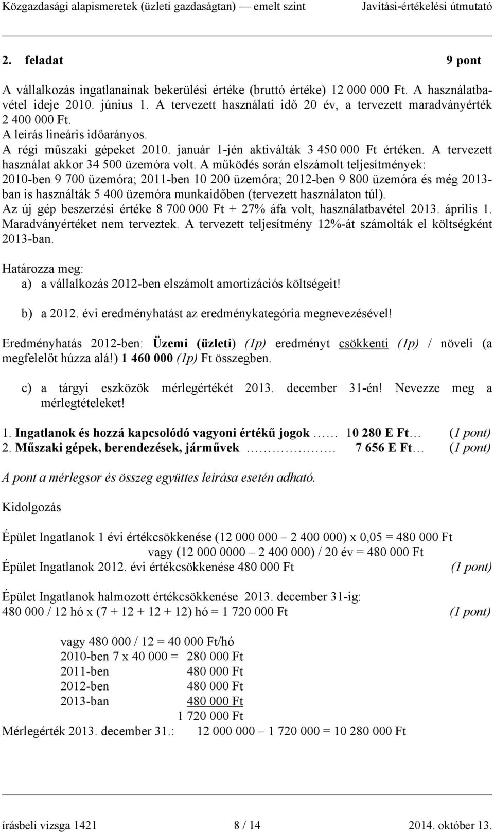 A tervezett használat akkor 34 500 üzemóra volt.