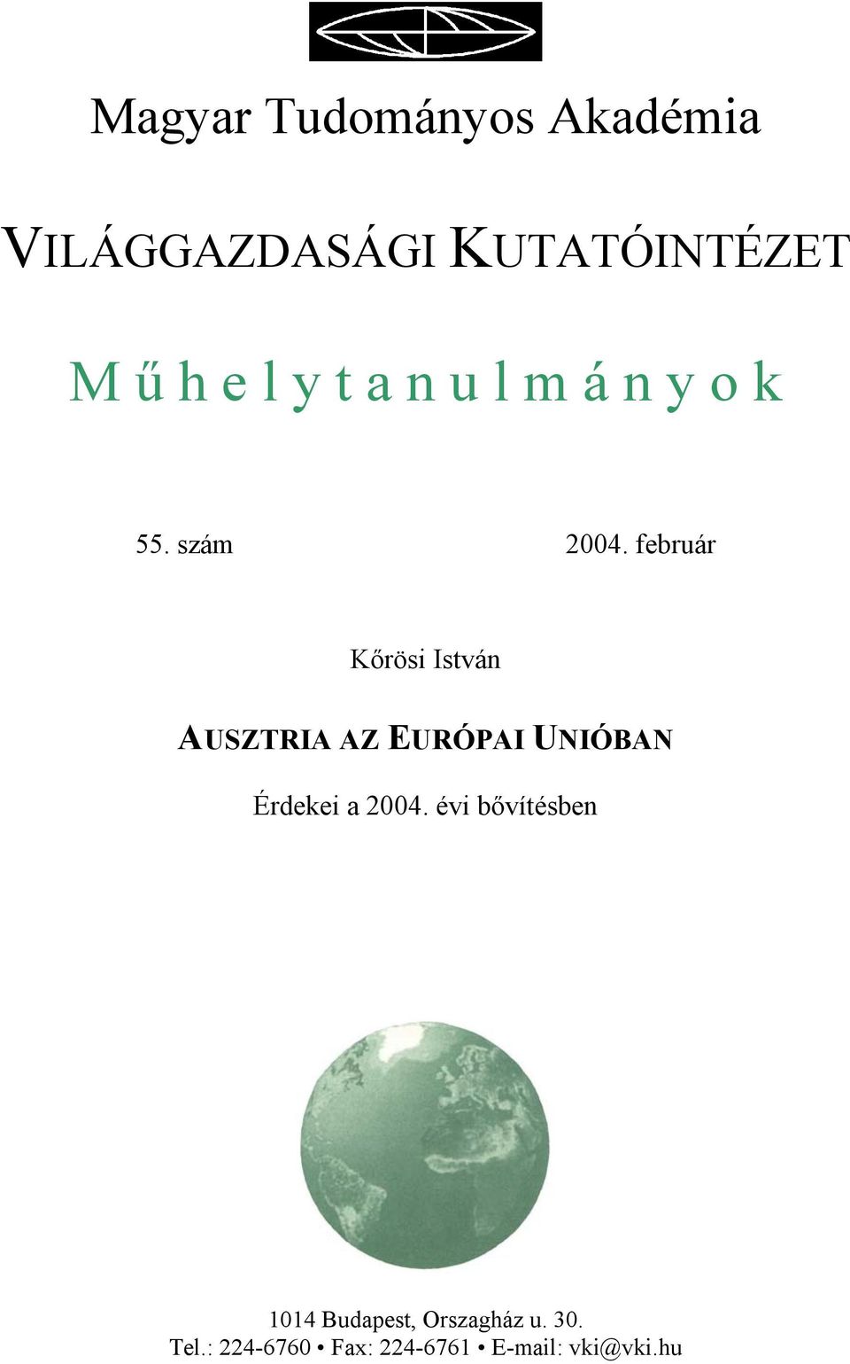 február Kőrösi István AUSZTRIA AZ EURÓPAI UNIÓBAN Érdekei a 2004.