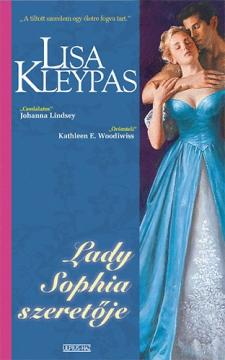 Lisa Kleypas Lady Sophia szeretője A nő bosszúra szomjazott... és szerelmet talált.