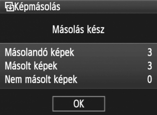 a Képek másolása A másolás elindul, és a folyamat megjelenik a képernyőn. A másolás befejeztével az eredmény megjelenik a képernyőn. A 2.