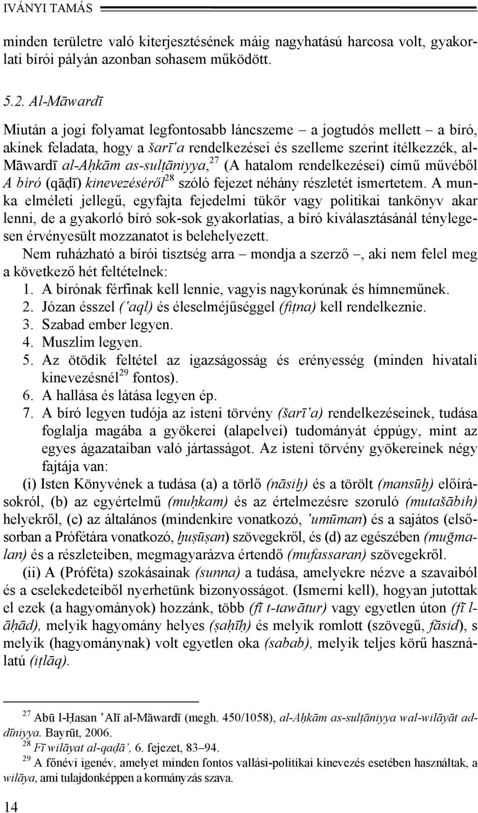 (A hatalom rendelkezései) című művéből A bíró (qāḍī) kinevezéséről 28 szóló fejezet néhány részletét ismertetem.