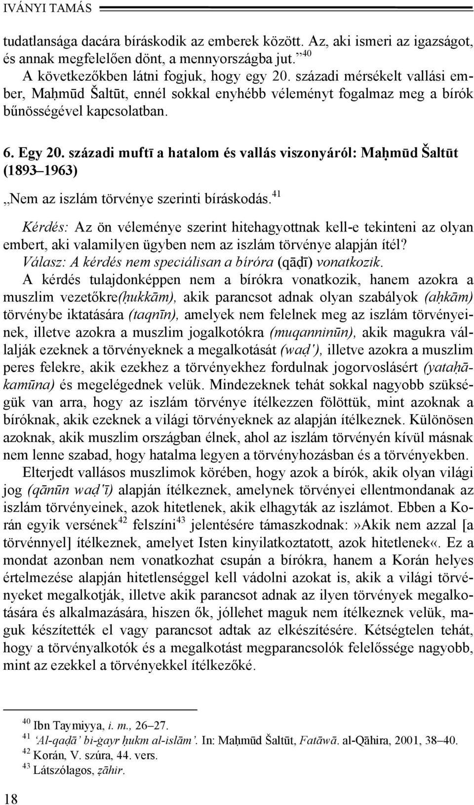 századi muftī a hatalom és vallás viszonyáról: Maḥmūd Šaltūt (1893 1963) Nem az iszlám törvénye szerinti bíráskodás.