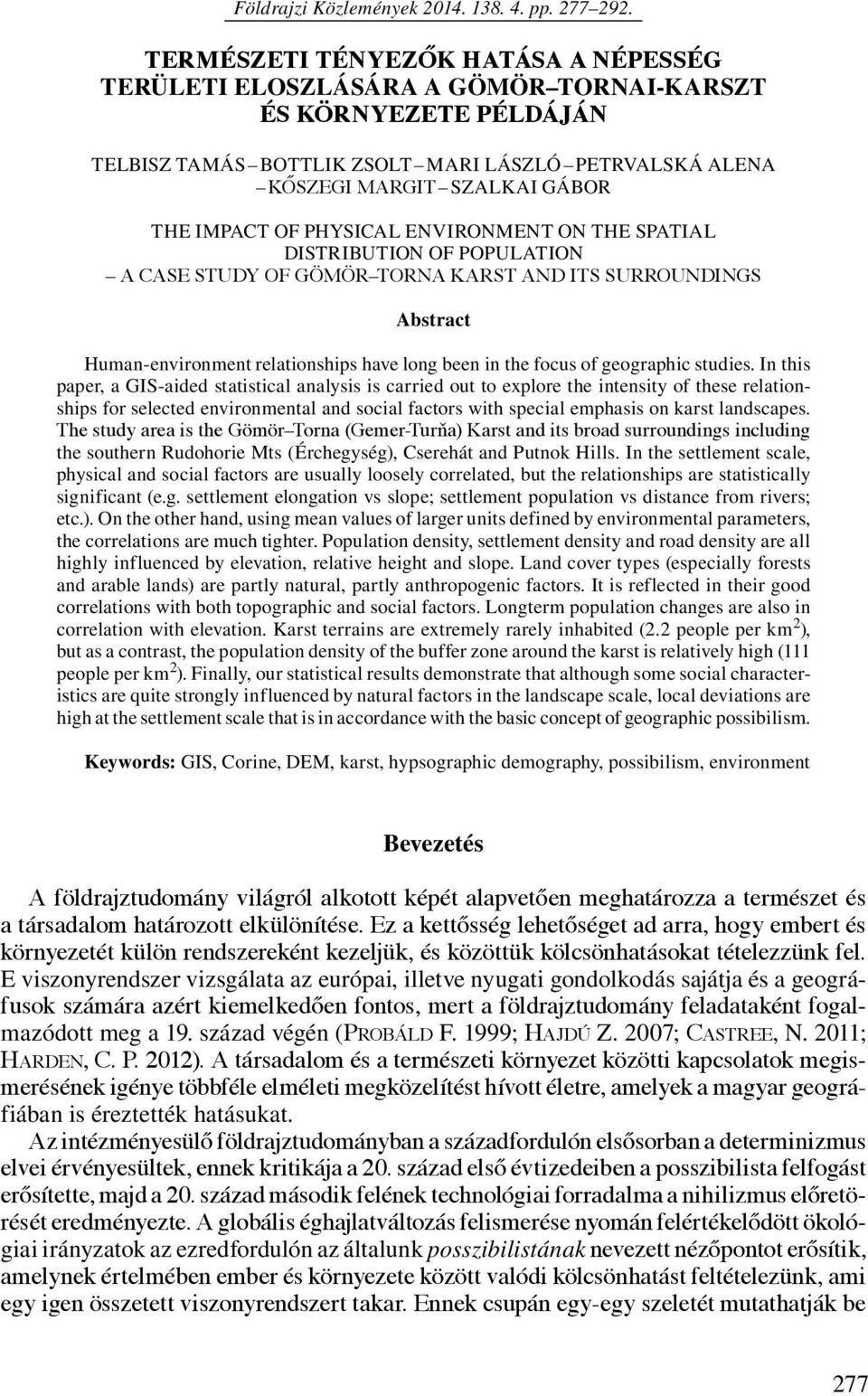 impact of physical environment on the spatial distribution of population a case study of GÖMÖR TORNA KARST and its surroundings Abstract Human-environment relationships have long been in the focus of