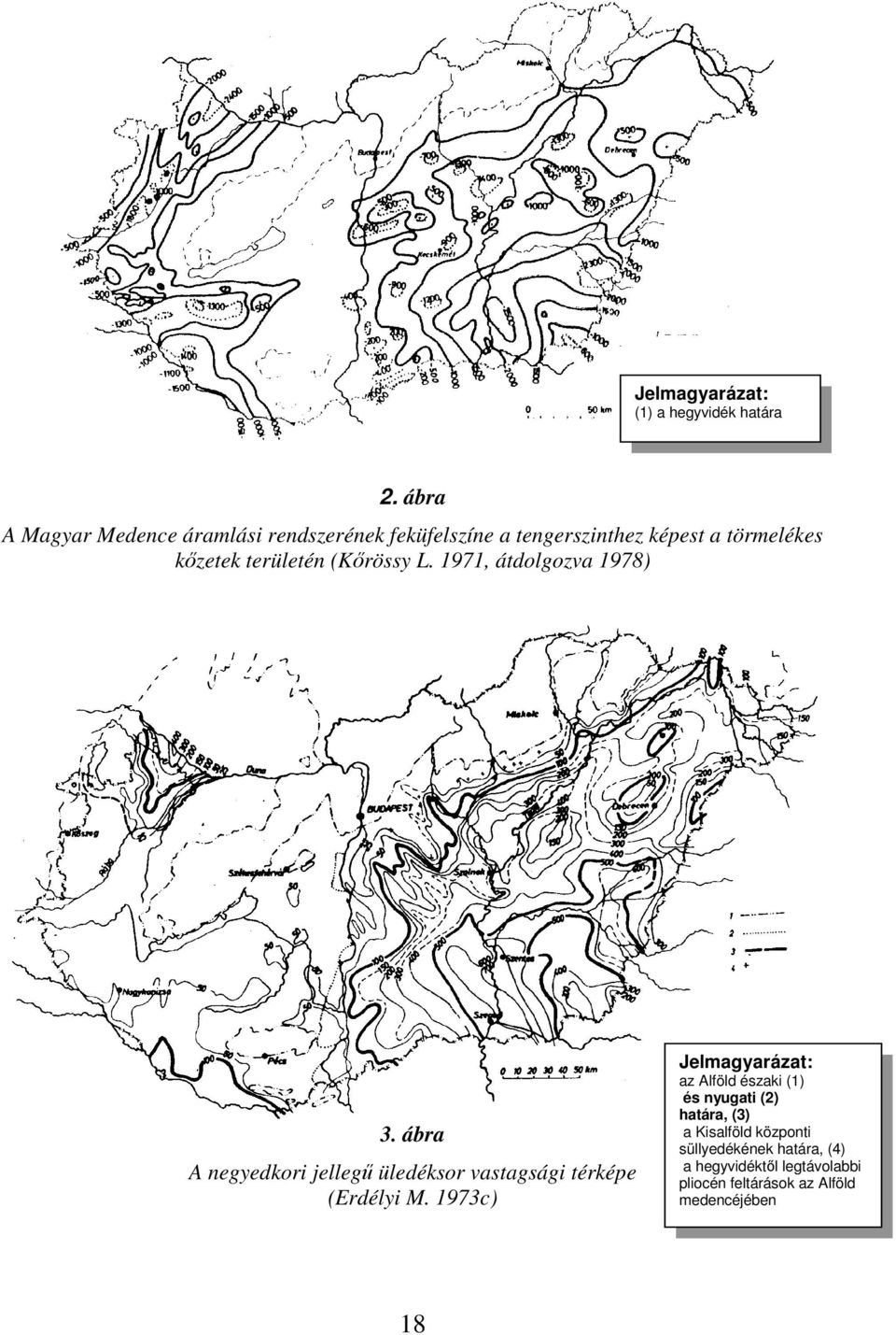 (Krössy L. 1971, átdolgozva 1978) 3. ábra A negyedkori jelleg üledéksor vastagsági térképe (Erdélyi M.