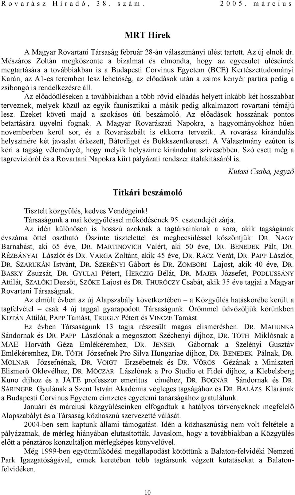 lehetőség, az előadások után a zsíros kenyér partira pedig a zsibongó is rendelkezésre áll.