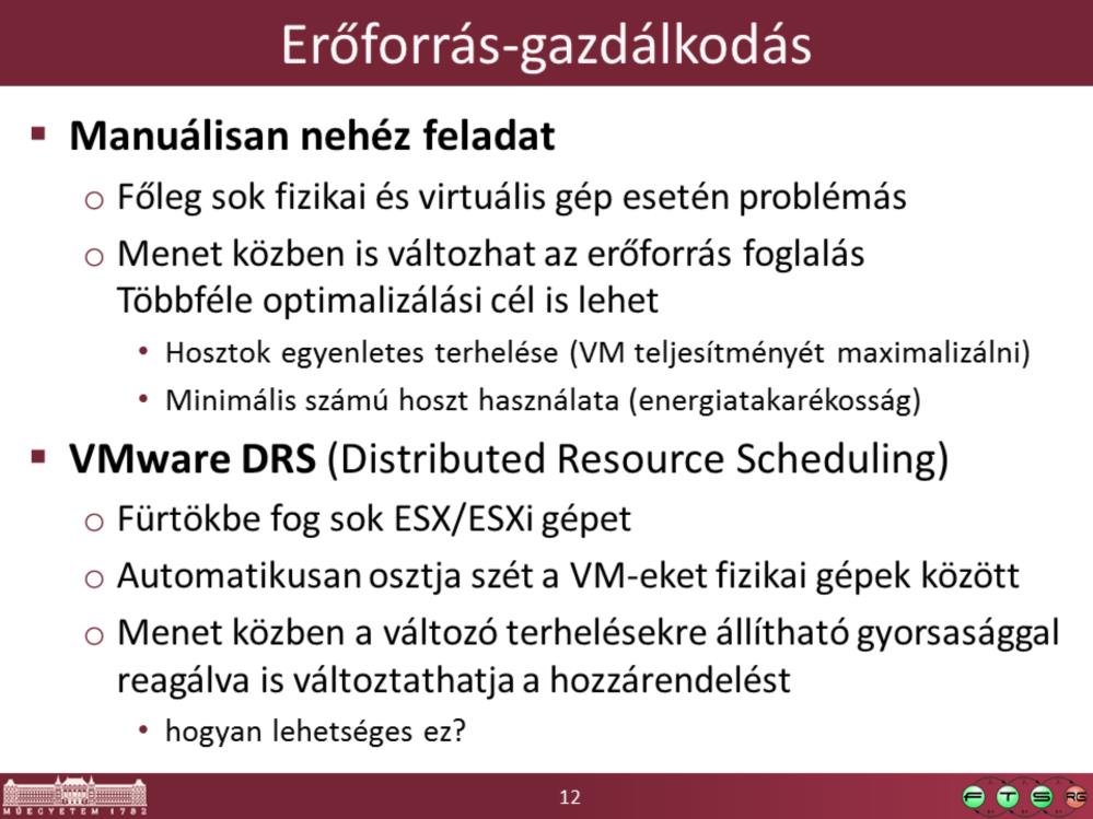 DRS félautomatikus üzemmód: javaslatot tesz, amit manuálisan lehet elfogadni vagy felülbírálni Ez sem csodaszer : - Egy virtuális gépet nem fog tudni