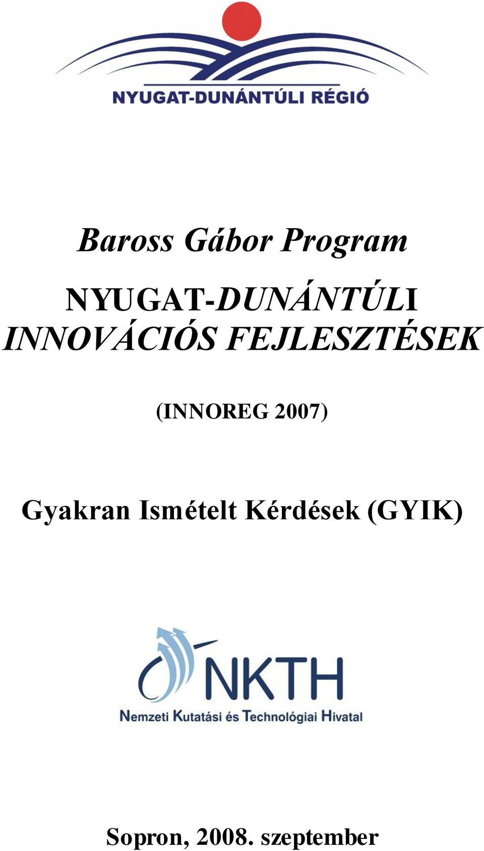 FEJLESZTÉSEK (INNOREG 2007)