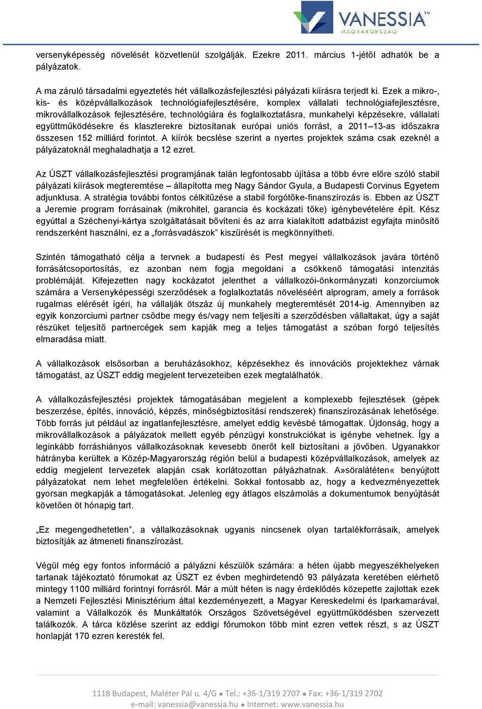 képzésekre, vállalati együttműködésekre és klaszterekre biztosítanak európai uniós forrást, a 2011 13-as időszakra összesen 152 milliárd forintot.