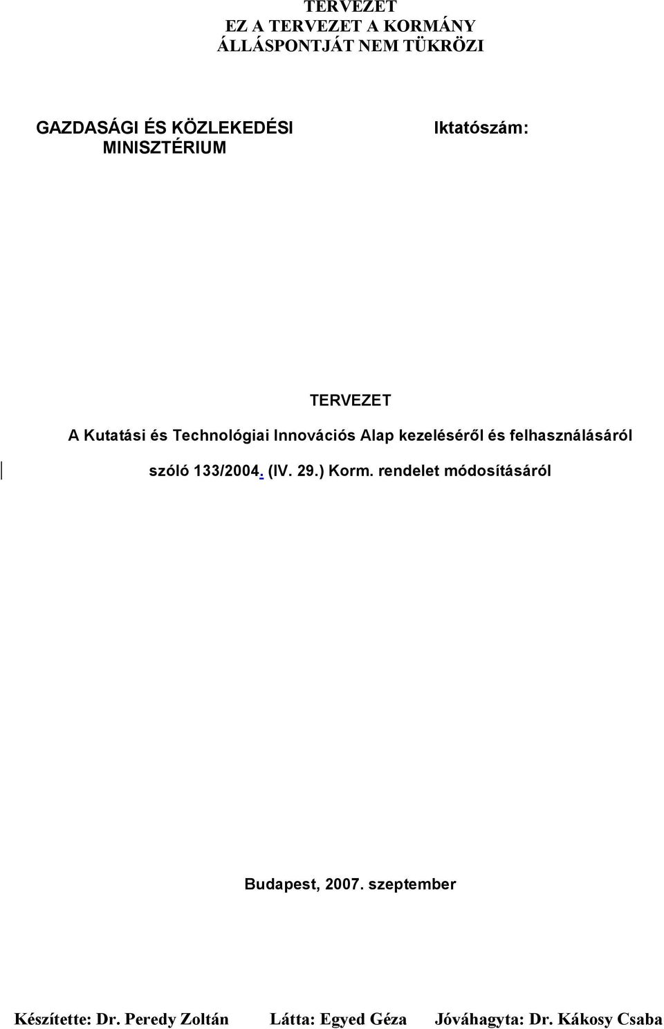 felhasználásáról szóló 133/2004. (IV. 29.) Korm.