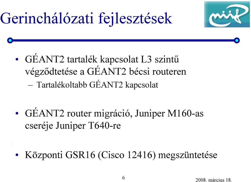 GÉANT2 kapcsolat GÉANT2 routermigráció, JuniperM160-as