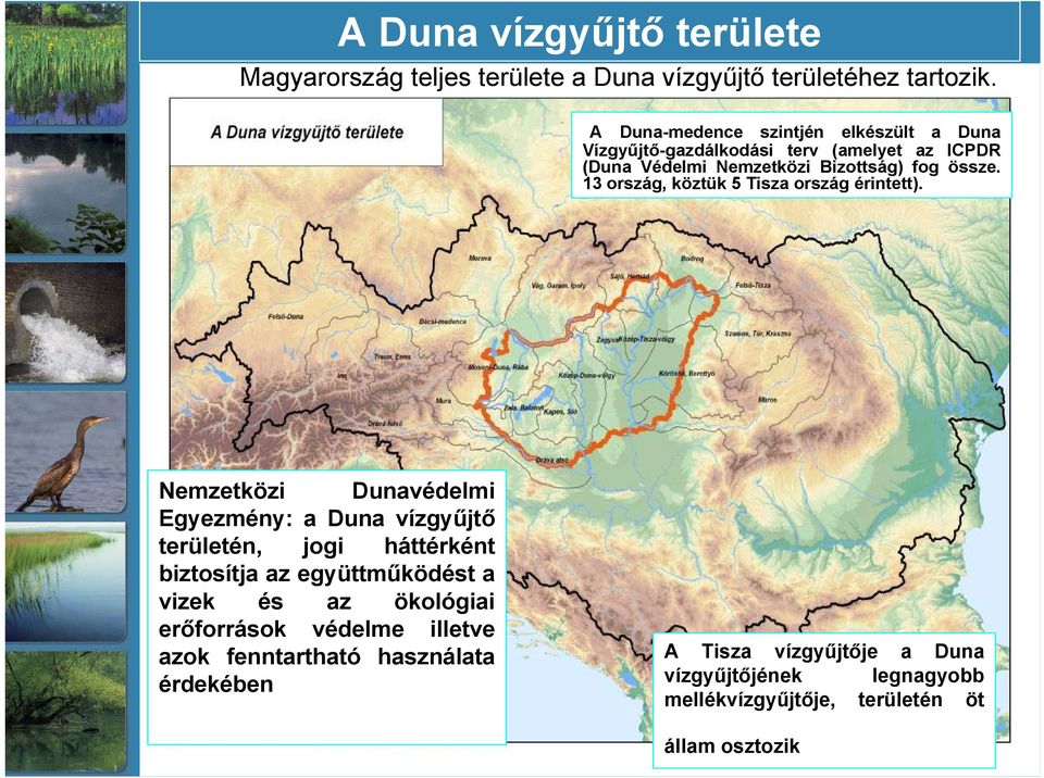 13 ország, köztük 5 Tisza ország érintett).