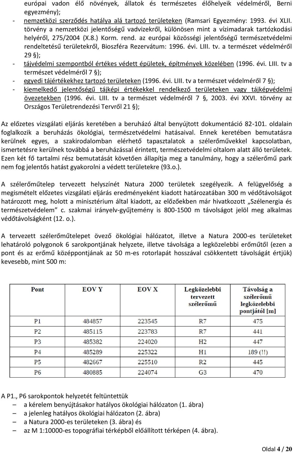 az európai közösségi jelentőségű természetvédelmi rendeltetésű területekről, Bioszféra Rezervátum: 1996. évi. LIII. tv.