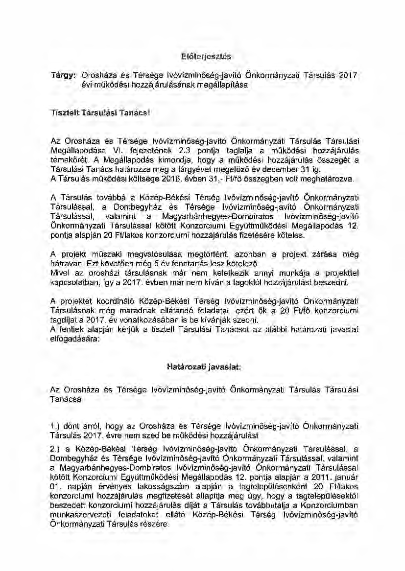 Előterjesztés Tárgy: Orosháza és Térsége lvóvlzminőség-javító Önkormányzati Társuiás 20 11. évi működési hozzájárulásának megállapítása Tisztelt Társulási Tanács!
