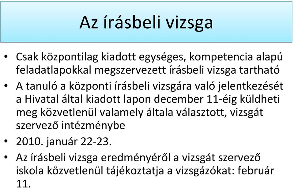 december 11-éig küldheti meg közvetlenül valamely általa választott, vizsgát szervező intézménybe 2010.