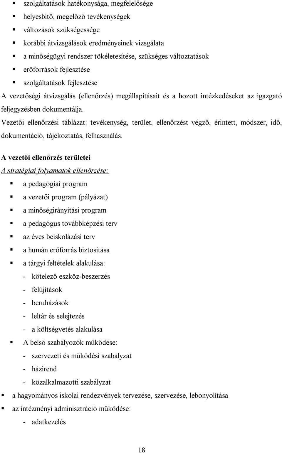 Vezetői ellenőrzési táblázat: tevékenység, terület, ellenőrzést végző, érintett, módszer, idő, dokumentáció, tájékoztatás, felhasználás.