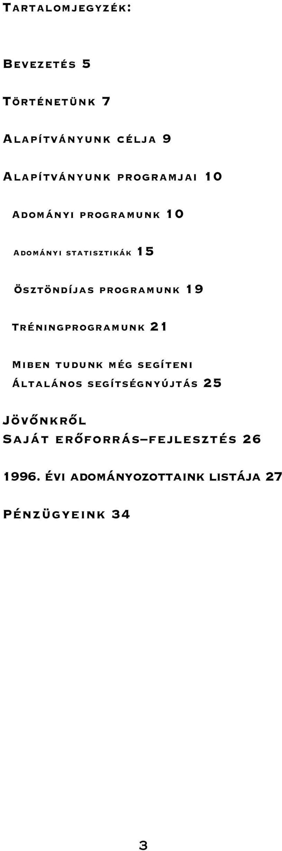 19 Tréningprogramunk 21 Miben tudunk még segíteni Általános segítségnyújtás 25