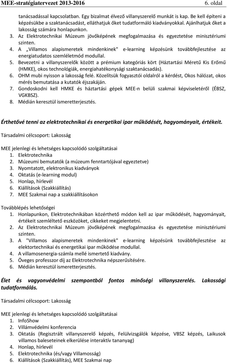 A Villamos alapismeretek mindenkinek" e-learning képzésünk továbbfejlesztése az energiatudatos szemléletmód modullal. 5.