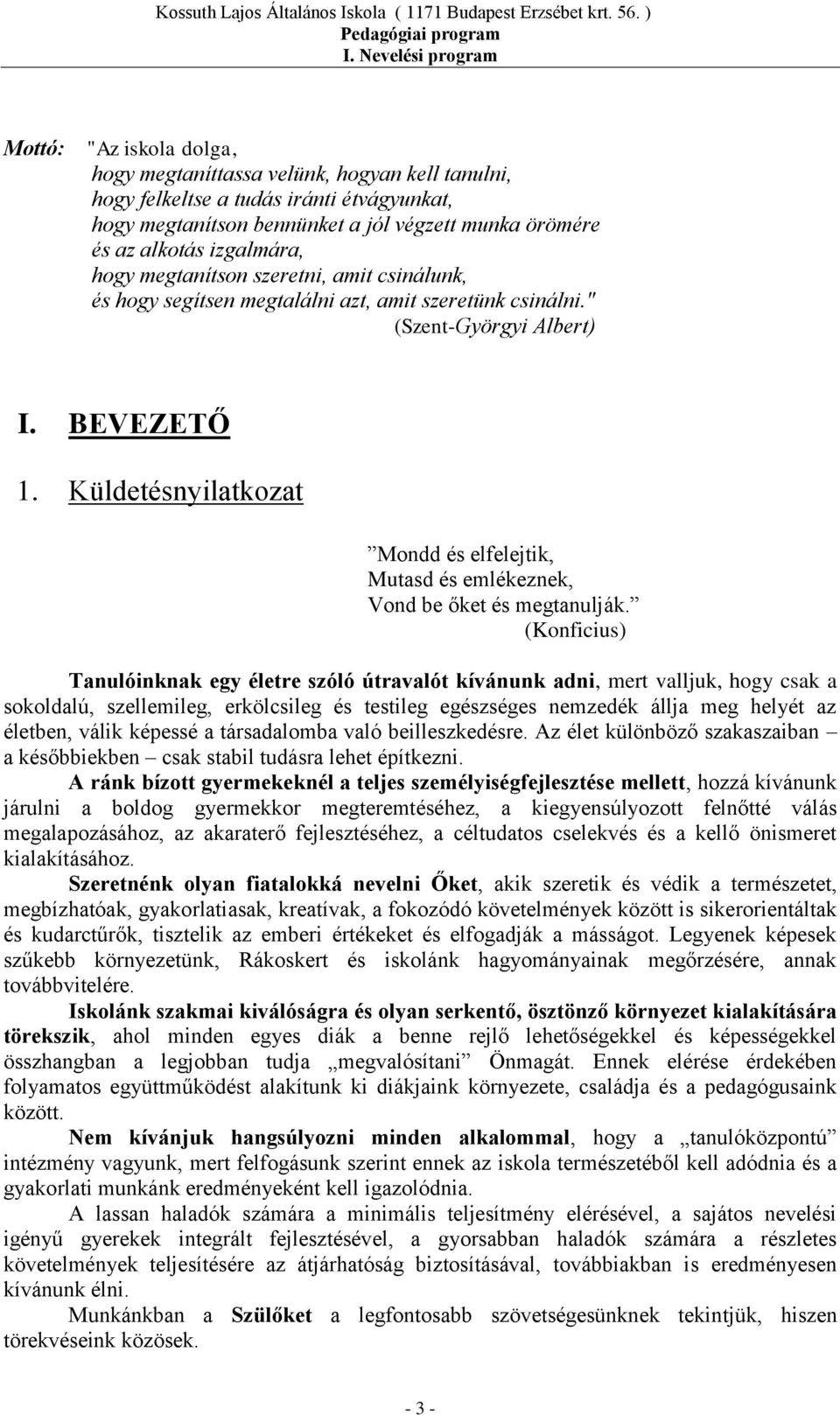 Küldetésnyilatkozat Mondd és elfelejtik, Mutasd és emlékeznek, Vond be őket és megtanulják.