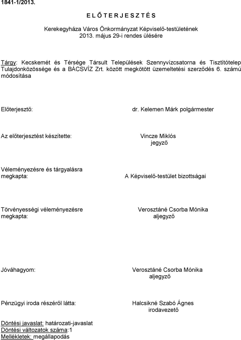 számú módosítása Előterjesztő: dr.
