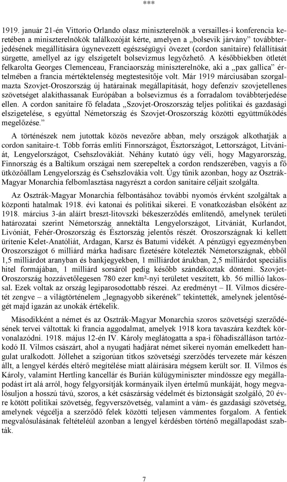 egészségügyi övezet (cordon sanitaire) felállítását sürgette, amellyel az így elszigetelt bolsevizmus legyőzhető.