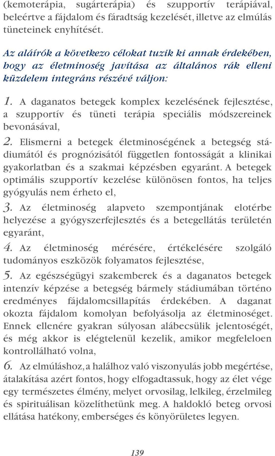 A daganatos betegek komplex kezelésének fejlesztése, a szupportív és tüneti terápia speciális módszereinek bevonásával, 2.