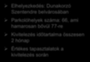 A ZTE okosparkolás rendszere Szentendre: főbb részletek Ø Elhelyezkedés: Dunakorzó Szentendre belvárosában Ø Parkolóhelyek