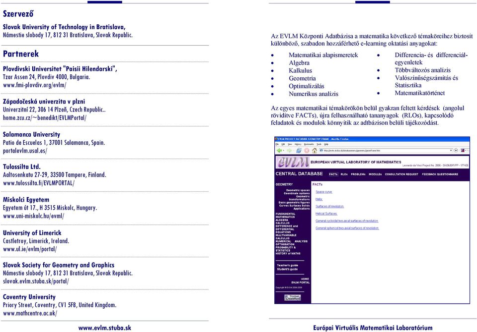 . home.zcu.cz/~benedikt/evlmportal/ Salamanca University Patio de Escuelas 1, 37001 Salamanca, Spain. portalevlm.usal.