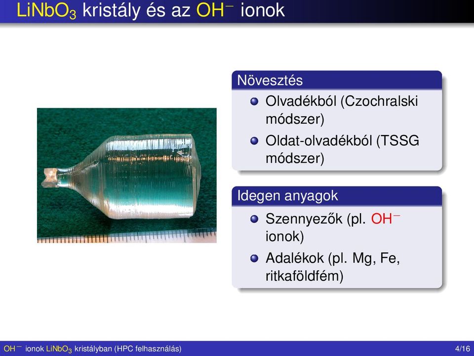 Idegen anyagok Szennyezők (pl. OH ionok) Adalékok (pl.