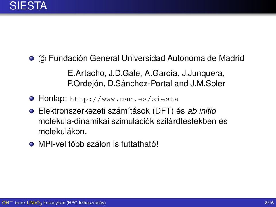 es/siesta Elektronszerkezeti számítások (DFT) és ab initio molekula-dinamikai szimulációk