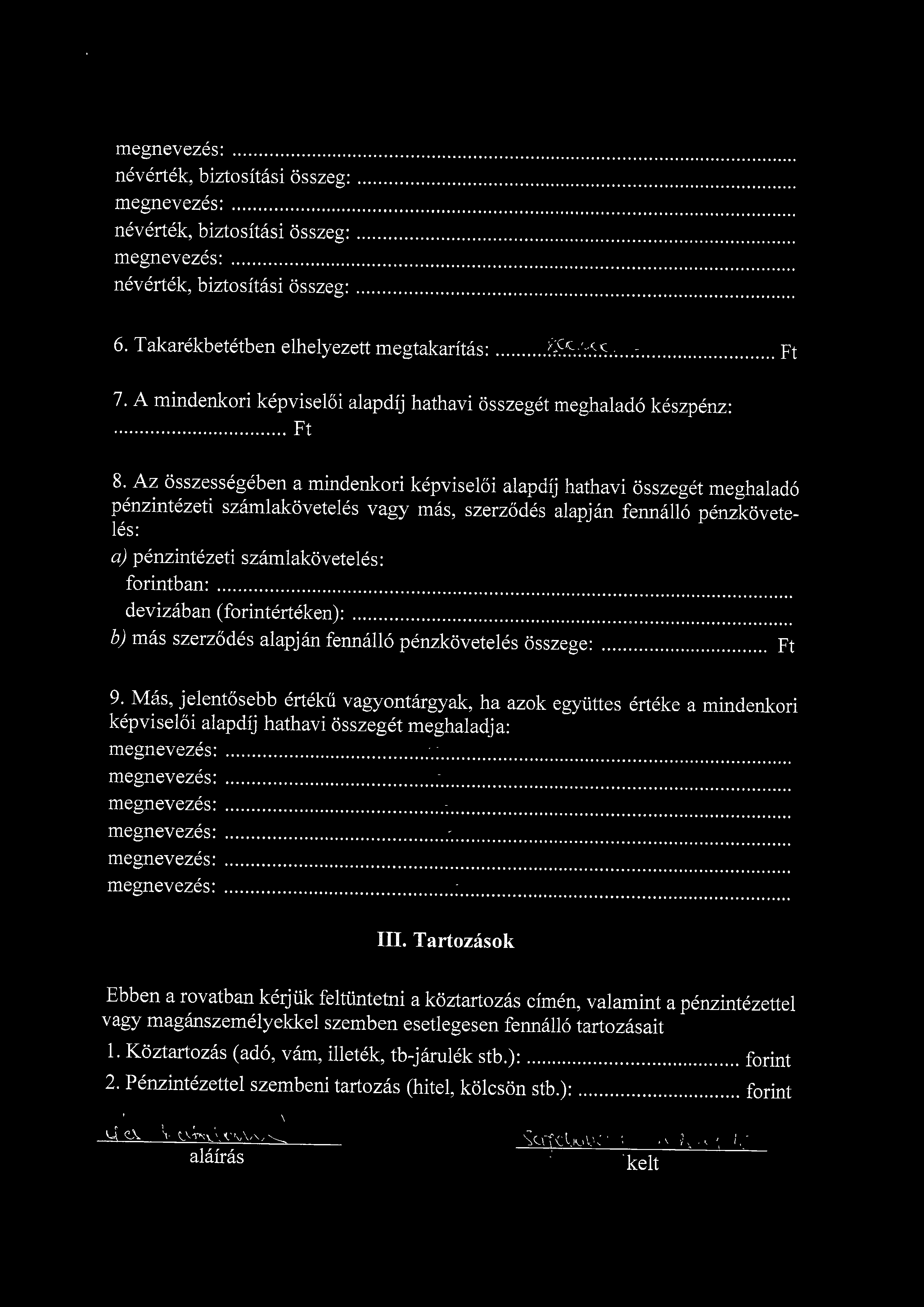 nevertek, biztositasi osszeg: nevertek, biztositasi osszeg: nevertek, biztositasi osszeg: 6. Takarekbetetben elhelyezett megtakaritas: S9^-,?.9 7.