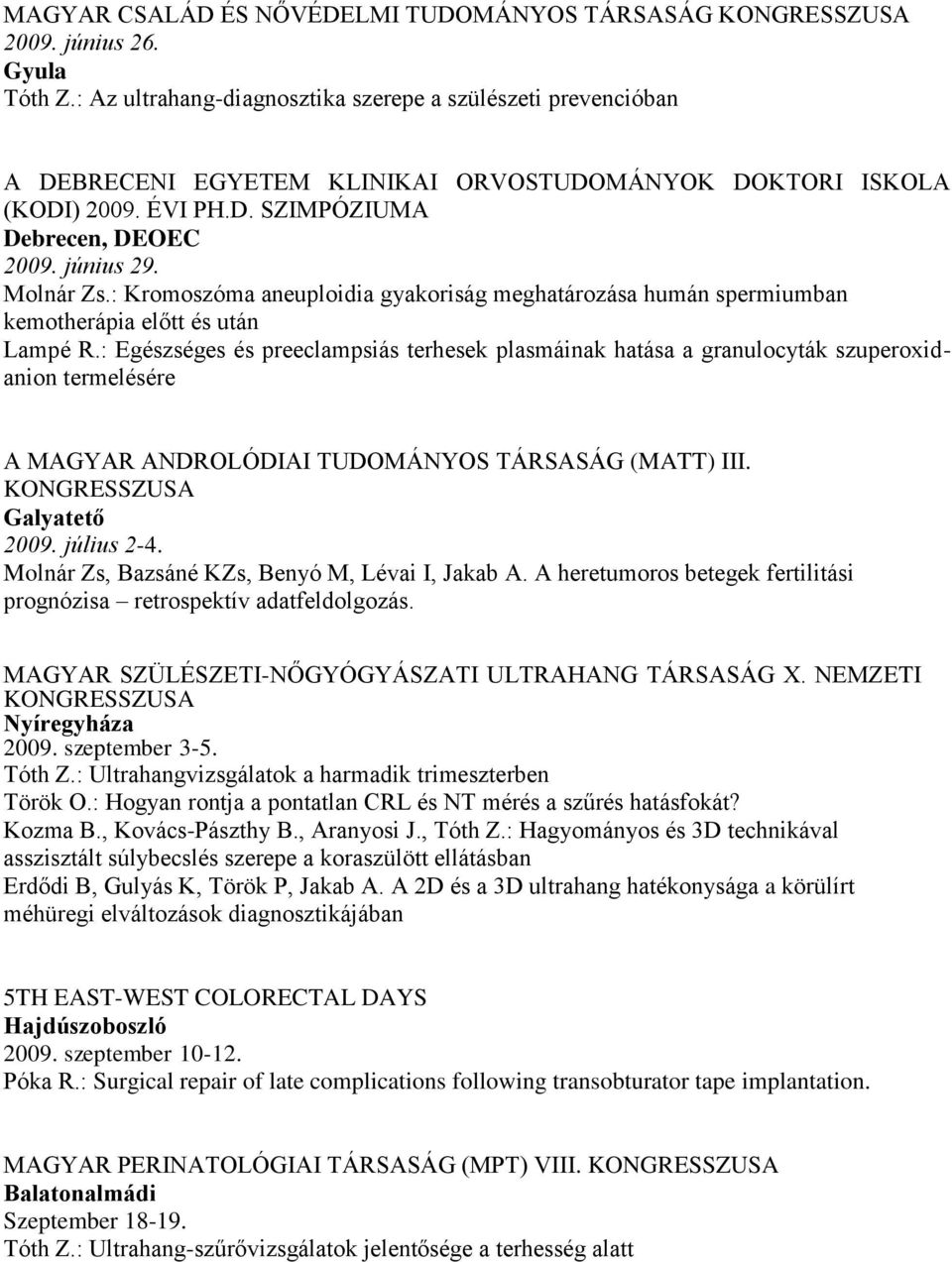 : Kromoszóma aneuploidia gyakoriság meghatározása humán spermiumban kemotherápia előtt és után Lampé R.