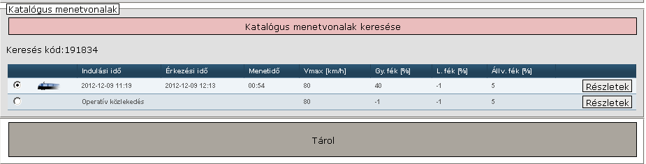 Katalógus menetvonalak felajánlása Azonnali menetvonal igénylése esetén, a tárolást megelőzi egy katalógus felajánlás, ezért a Katalógus menetvonalak keresése feliratú gomb látható.