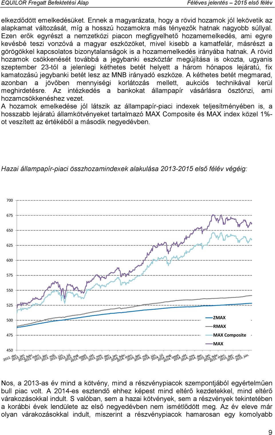 is a hozamemelkedés irányába hatnak.