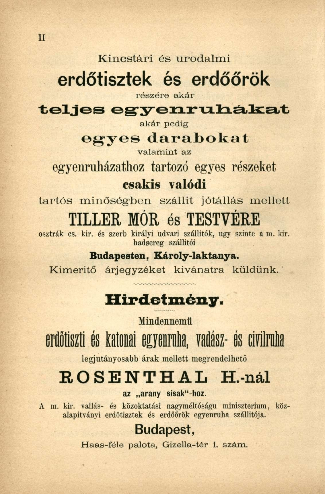 Kincstári és ur odaírni erdőtisztek és erdőőrök részére akár "teljes egyenruhákat akár pedig egyes darabokat valamint az EGYENRUHÁZATHOZ TARTOZÓ EGYES RÉSZEKET csakis valódi tartós minőségben szállít