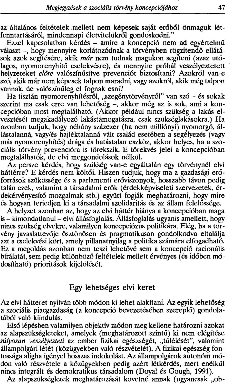 utólagos, nyomorenyhítő cselekvésre), és mennyire próbál veszélyeztetett helyzeteket előre valószínűsítve prevenciót biztosítani?