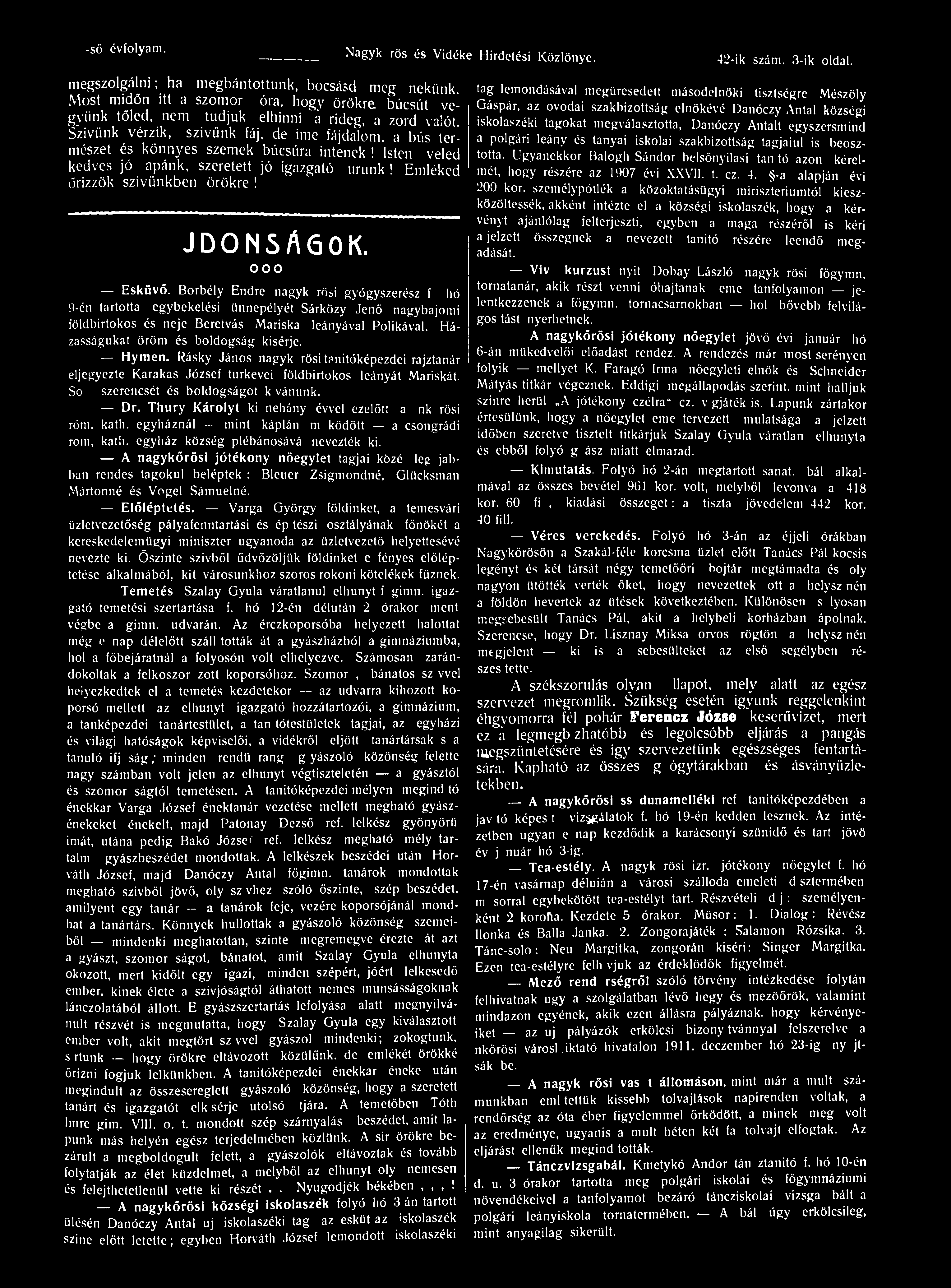 1-ső évfolyam. megszolgálni; ha megbántottunk, bocsásd meg nekünk. Most midőn itt a szomoru óra, hogy örökre búcsút vegyünk tőled, nem tudjuk elhinni a rideg, a zord valót.