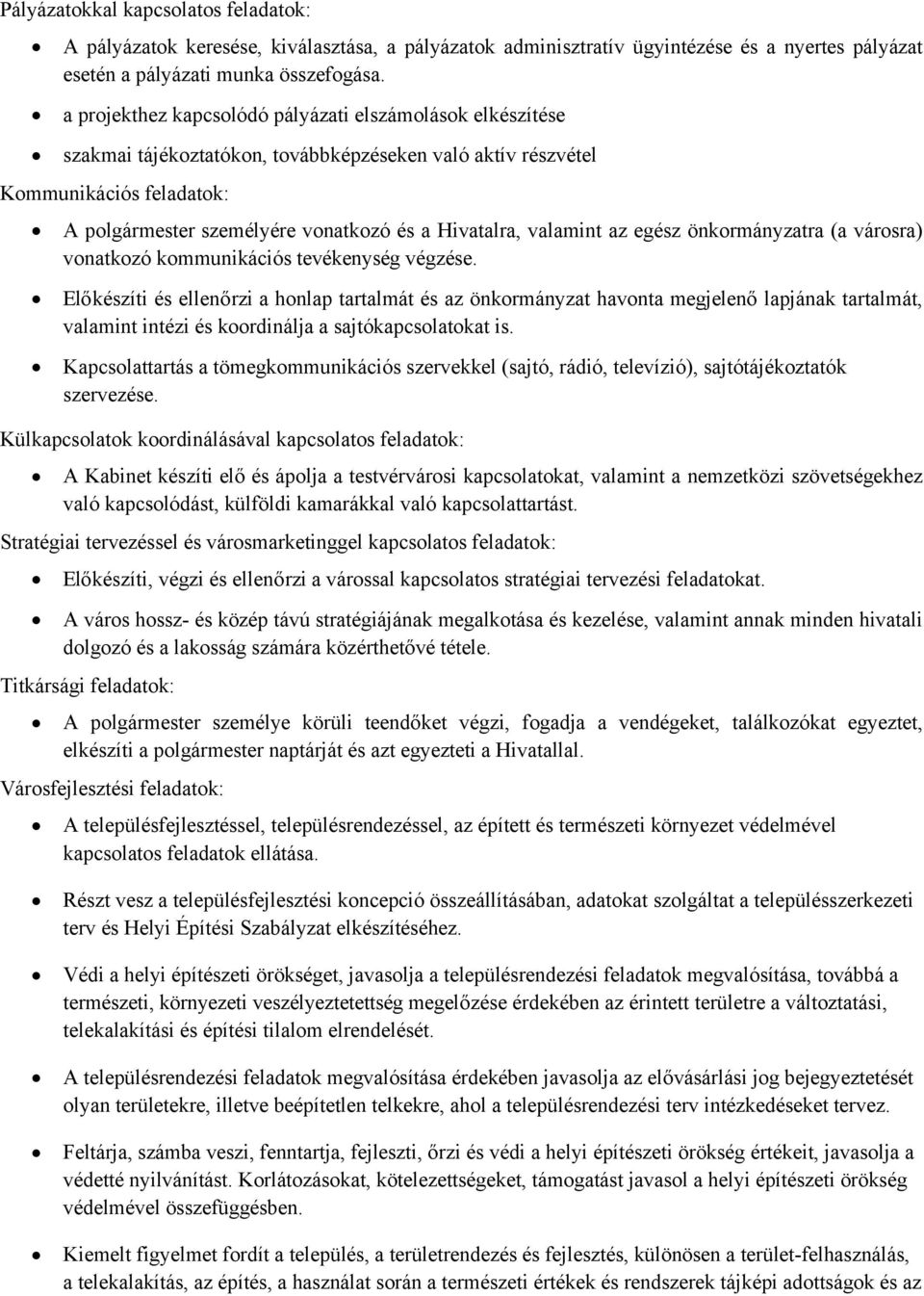 valamint az egész önkormányzatra (a városra) vonatkozó kommunikációs tevékenység végzése.