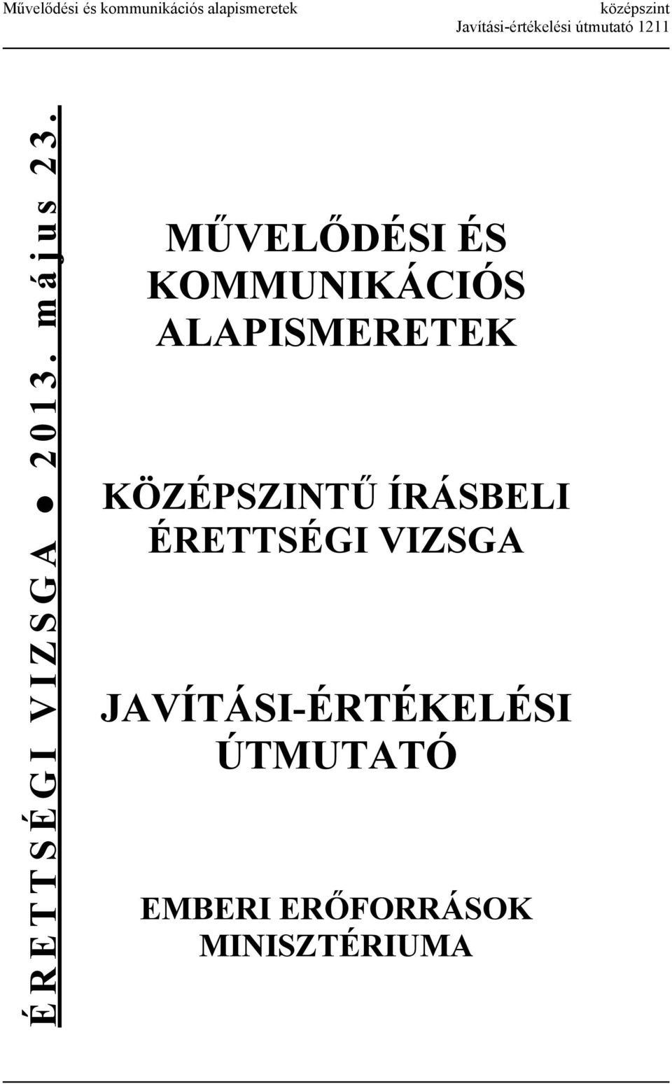 MŰVELŐDÉSI ÉS KOMMUNIKÁCIÓS ALAPISMERETEK KÖZÉPSZINTŰ