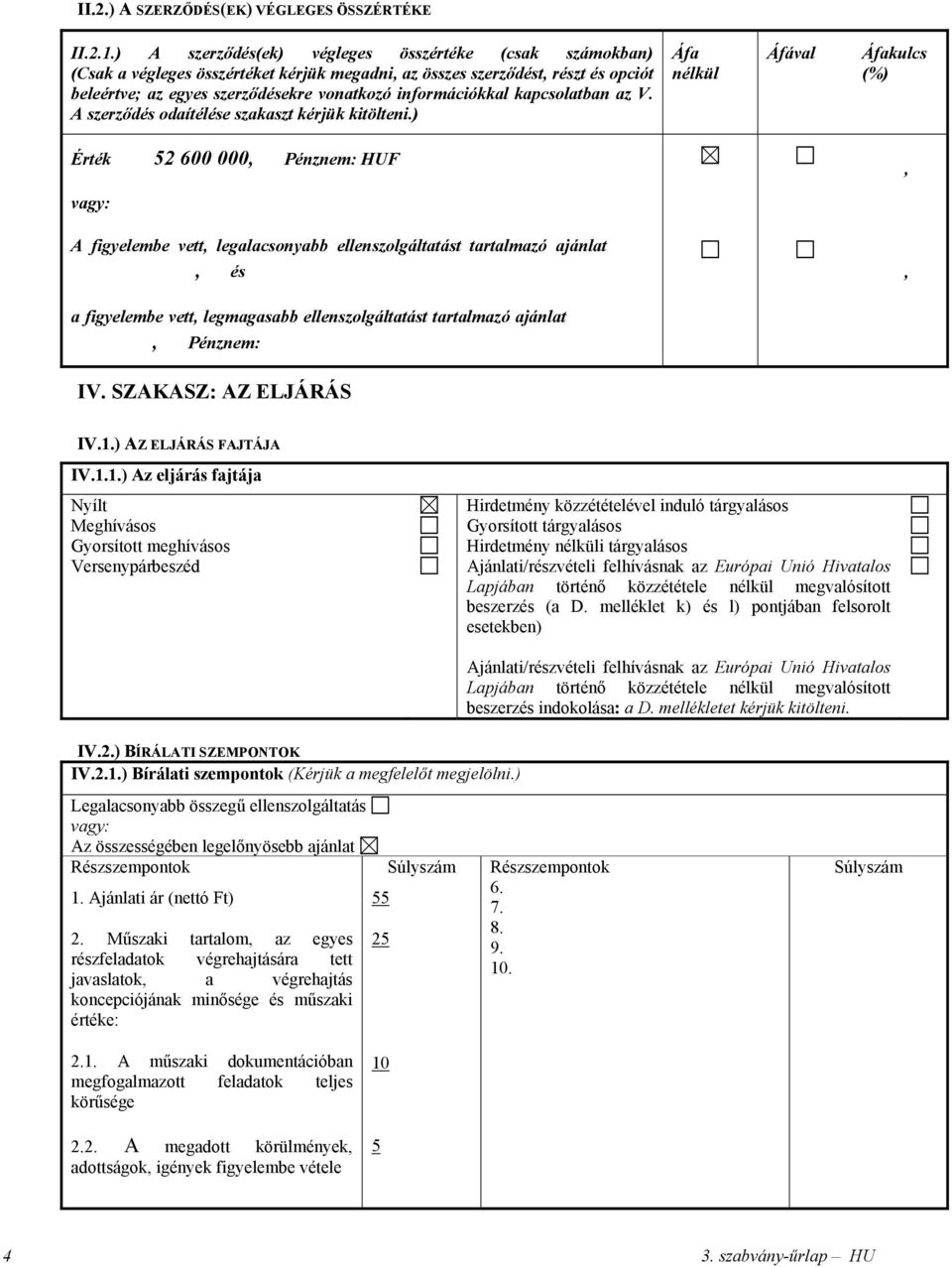 kapcsolatban az V. A szerződés odaítélése szakaszt kérjük kitölteni.