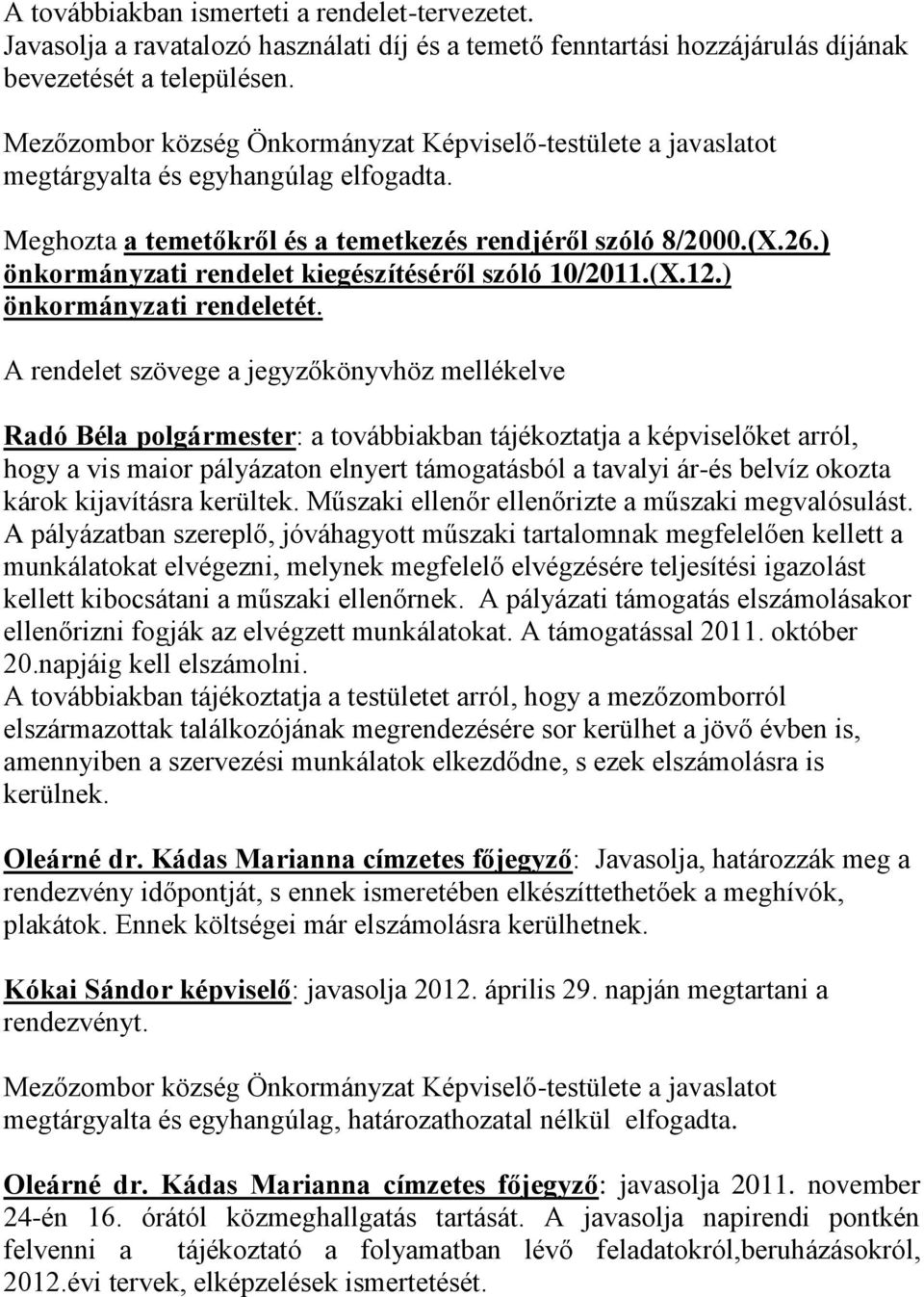 ) önkormányzati rendelet kiegészítéséről szóló 10/2011.(X.12.) önkormányzati rendeletét.