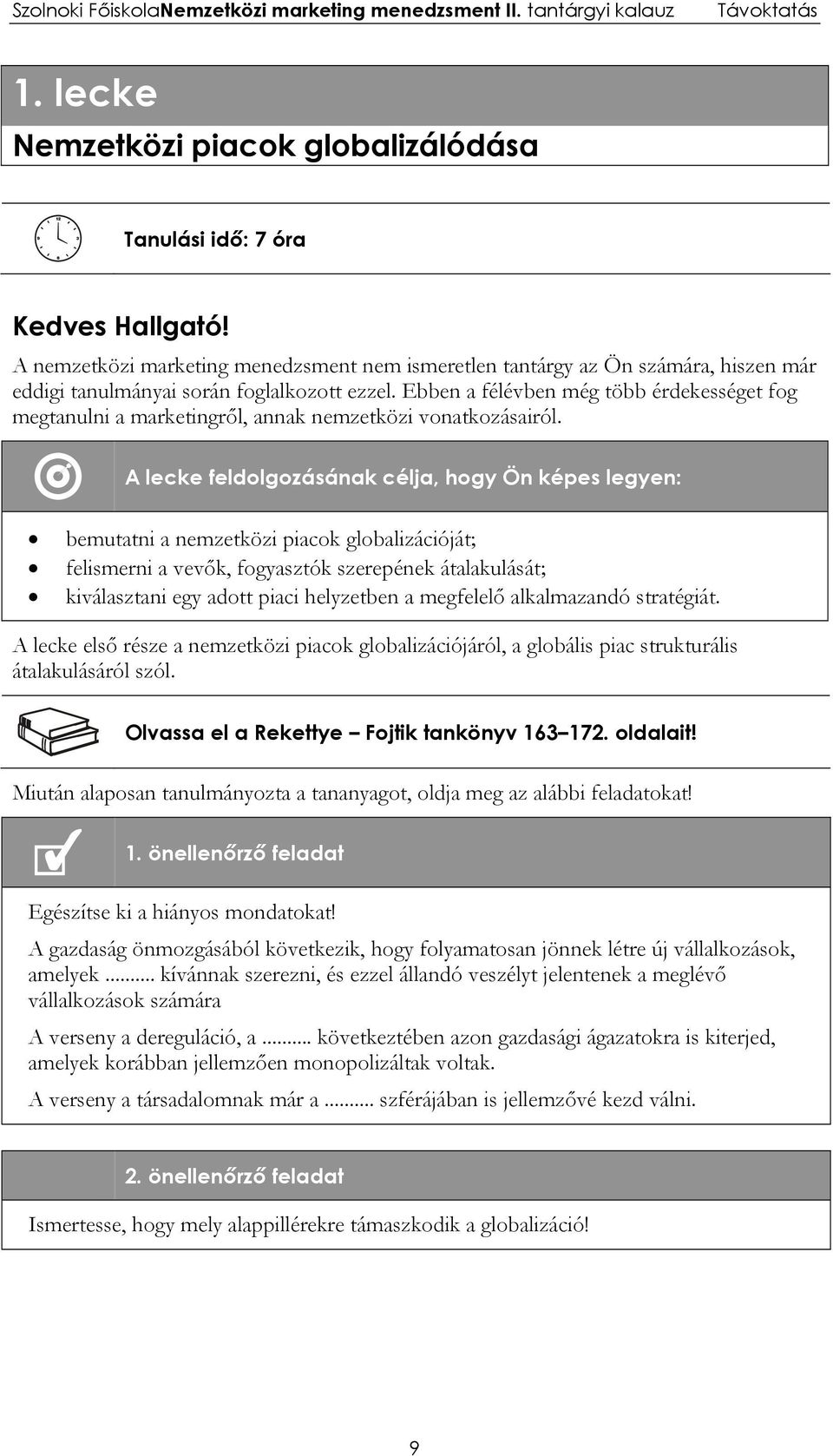 Ebben a félévben még több érdekességet fog megtanulni a marketingről, annak nemzetközi vonatkozásairól.