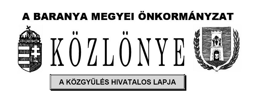 2012. október 27. 13. szám Tartalomjegyzék Szám Tárgy Oldal SZEMÉLYI RÉSZ 56/2012. (VI. 28.) Kgy. határozat 17/2012. (X. 27.) önkormányzati 18/2012. (X. 27.) önkormányzati Kitüntető díjak adományozása RENDELETEK A Baranya Megyei Önkormányzat 2012.