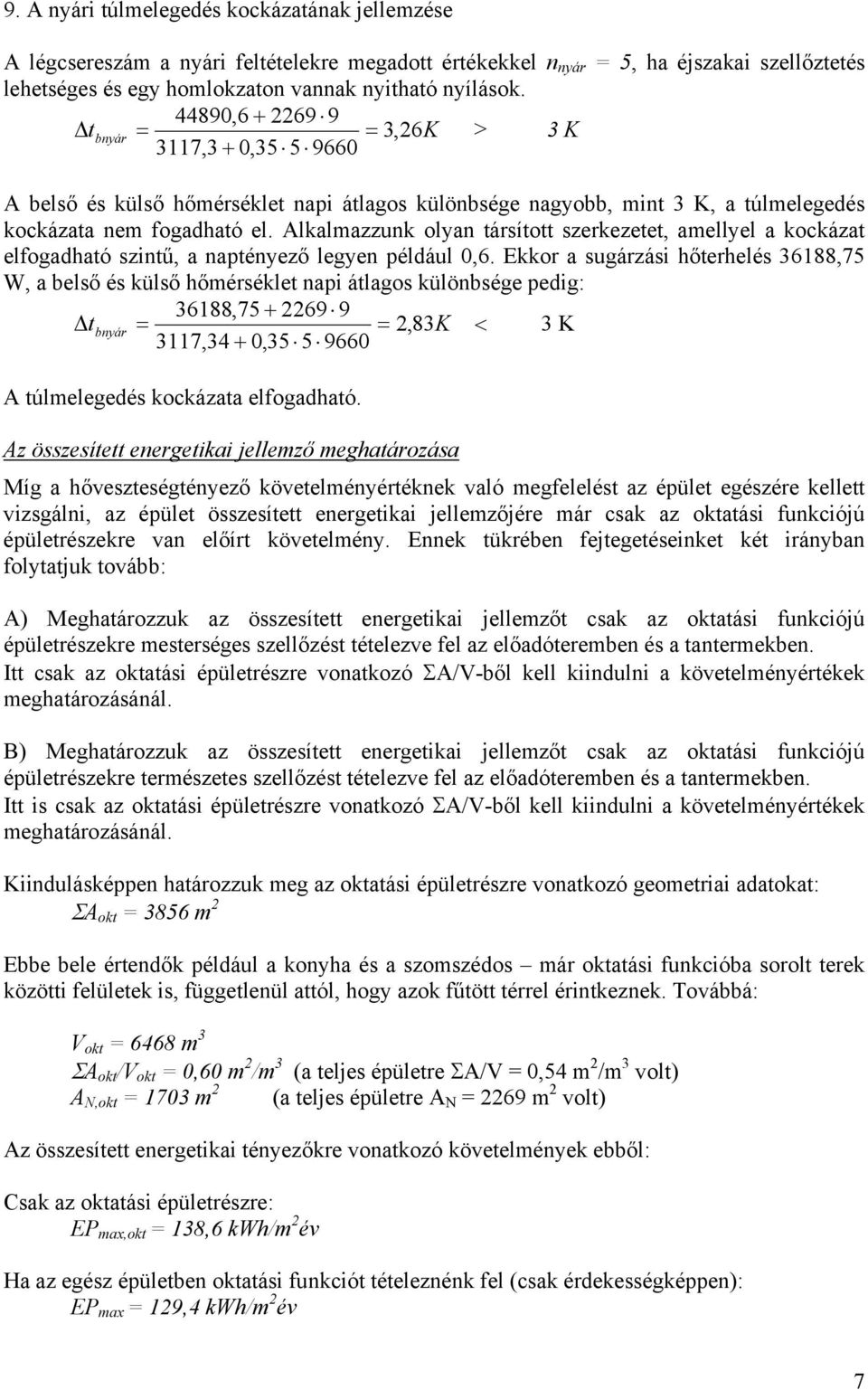 Alklmzzunk olyn társított szerkezetet, mellyel kockázt elfogdhtó szintű, nptényező legyen például 0,6.