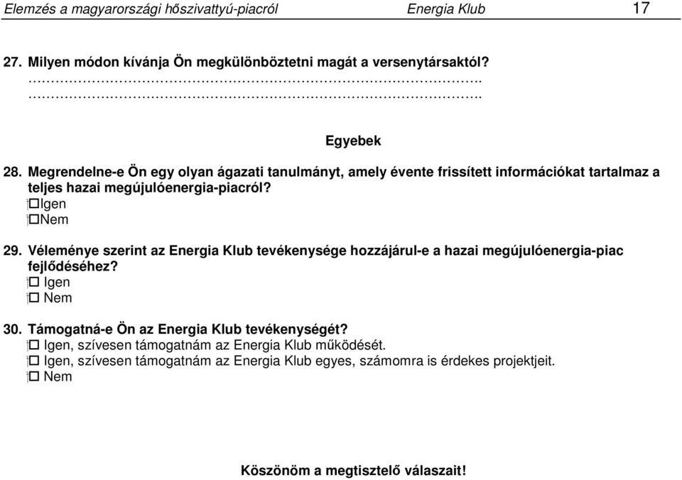 Véleménye szerint az Energia Klub tevékenysége hozzájárul-e a hazai megújulóenergia-piac fejlődéséhez? Igen Nem 30.