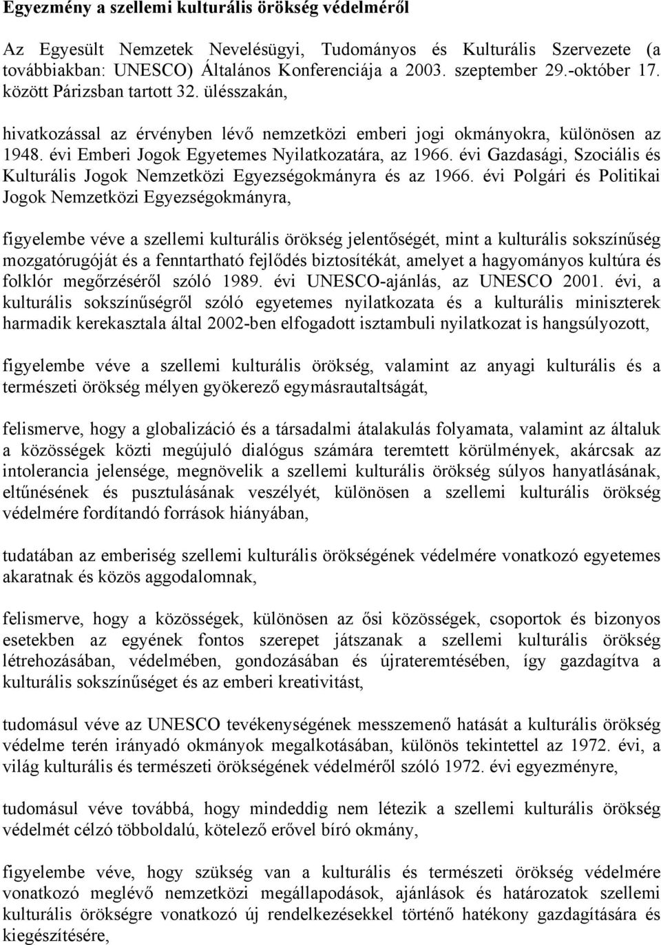 évi Gazdasági, Szociális és Kulturális Jogok Nemzetközi Egyezségokmányra és az 1966.